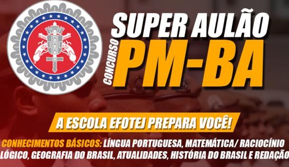 Super ‘Aulão’ preparatório para o Concurso da PM-BA acontece na EFOTEJ (Inscrições Abertas)