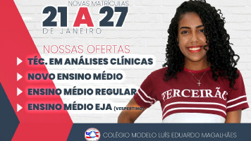 Novas matrículas no Colégio Modelo Luís Eduardo Magalhães; de 21 a 27/01