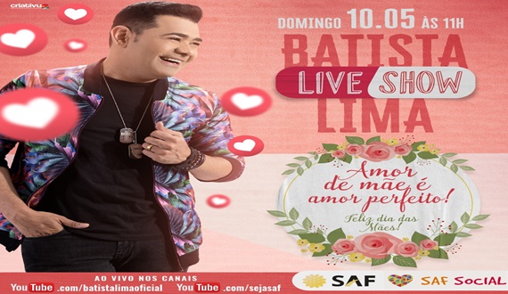 Quarentena: SAF promoverá LIVE com o cantor Batista Lima em homenagem ao Dia das Mães