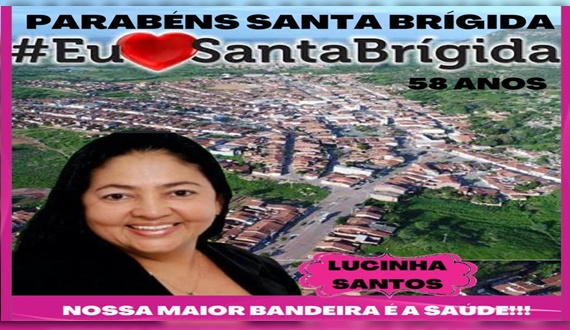 Vereadora Lucinha parabeniza Santa Brígida pelos seus 58 anos