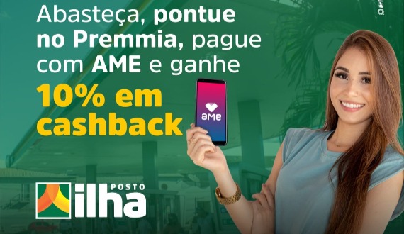 Posto da Ilha Paulo Afonso: Abasteça, pontue no Premmia, pague com Ame e ganhe 10% em cashback!