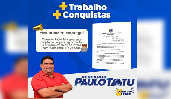 Paulo Tatu apresenta projeto “Meu Primeiro Emprego” que deve beneficiar jovens entre 16 e 24 anos