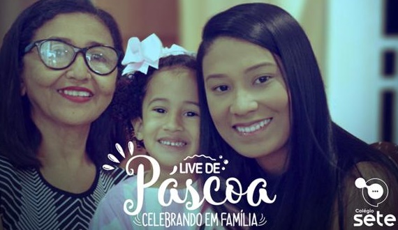 Colégio Sete: você é nosso convidado para a “Live de Páscoa – Celebração em Família”