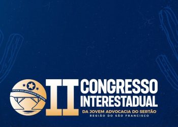 II Congresso Interestadual da Jovem Advocacia do Sertão reúne advogados da região do São Francisco